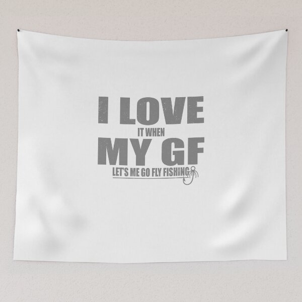 Item preview, Fly Fishing product - I Love it When My Gf - Hobby Gift for Him designed and sold by stuch75.