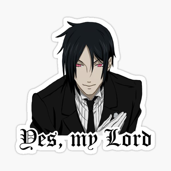 Sebastian Yes my lord - Kuroshitsuji Sticker