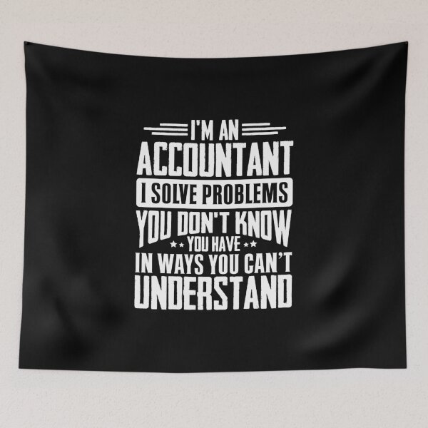 Item preview, I'm A Accountant I Solve Problems You Didn't Even Know You Have In Ways You Can't Understand designed and sold by Orange Pieces.