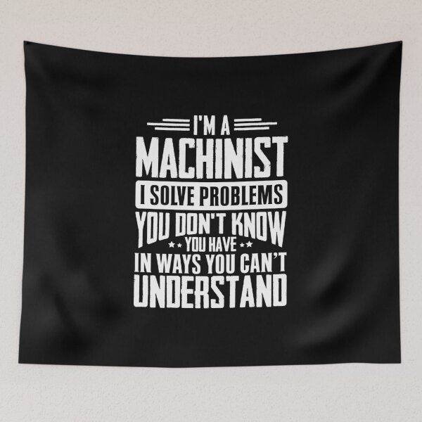 Item preview, I'm A Machinist I Solve Problems You Didn't Even Know You Have In Ways You Can't Understand designed and sold by Orange Pieces.