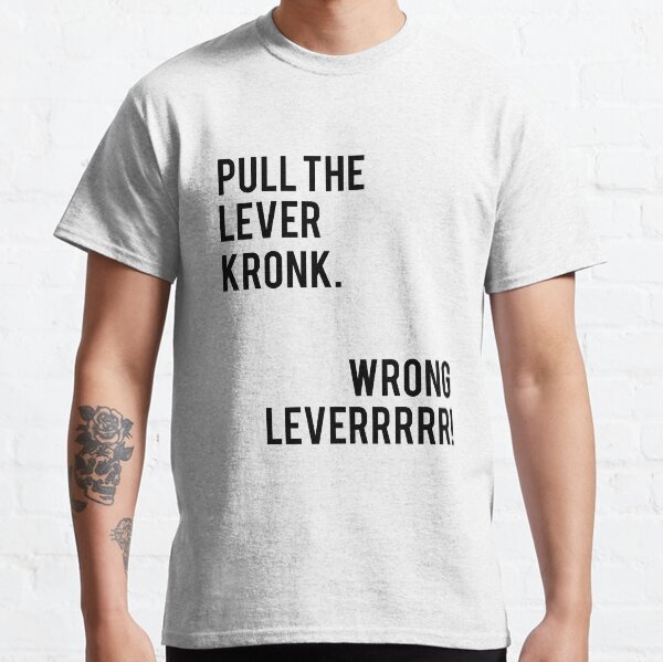 pull the lever kronk shirt