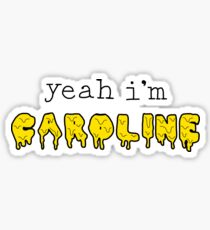 yeah i’m caroline Sticker