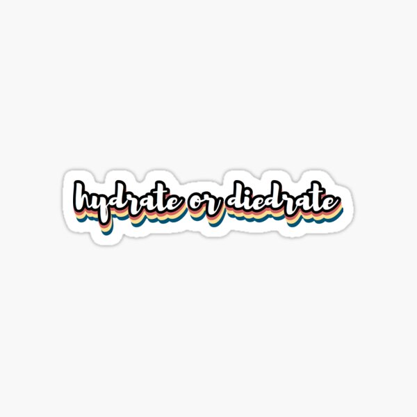 hydrate or diedrate Sticker