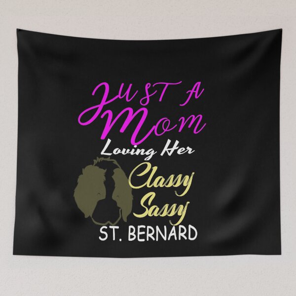 Artikelvorschau, Nur eine Mutter, die ihren St Bernard Classy Sassy liebt entworfen und verkauft von OurFunnyDesigns.