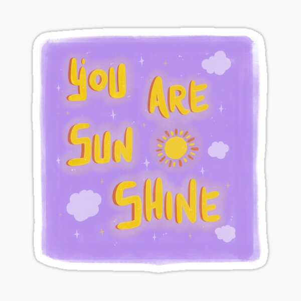 You Are Sunshine ☀️ Sticker