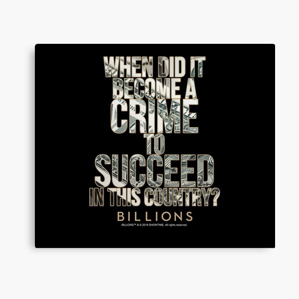 Billions Fan Art - When Did It Become a Crime to Succeed in This Country? - billionsfaceoff Canvas Print