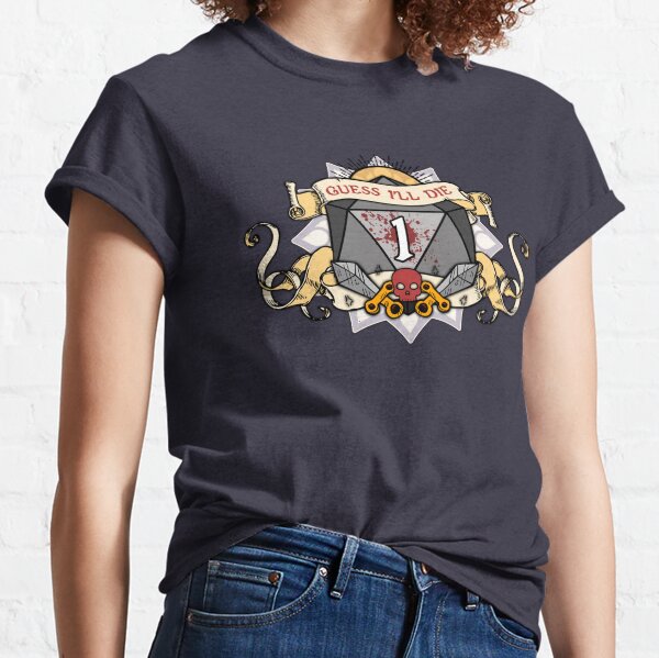 Dungeons and Dragons - Guess I'll die Classic T-Shirt