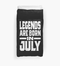 Legends are Born in July Duvet Cover
