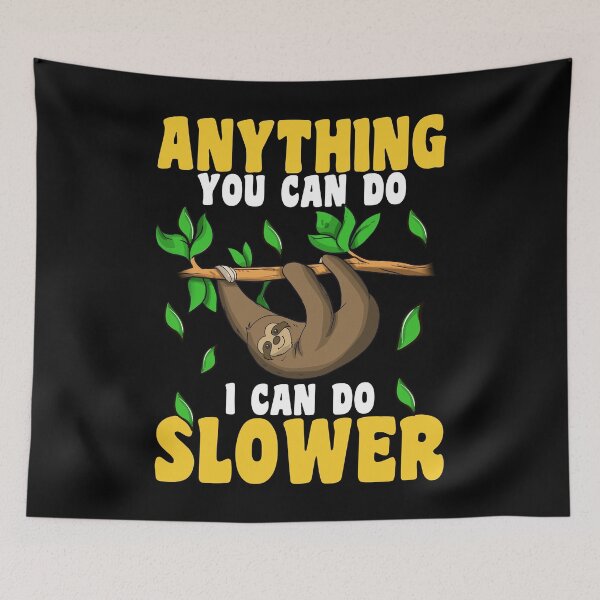 Item preview, Funny Slow Sloth Meme Anything You Can Do I Can Do Slower designed and sold by Maria Garcia.