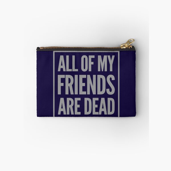 Item preview, All Of My Friends Are Dead designed and sold by madtoyman.