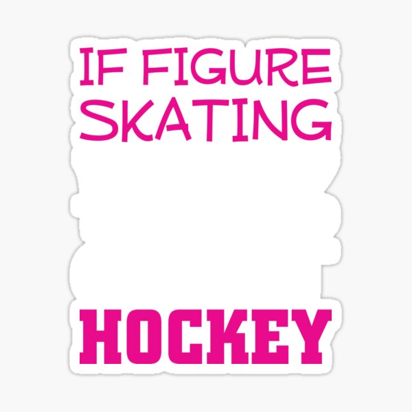 Item preview, If Figure Skating Was Easy They Would Call it Hockey T-Shirt designed and sold by shoutoutshirtco.