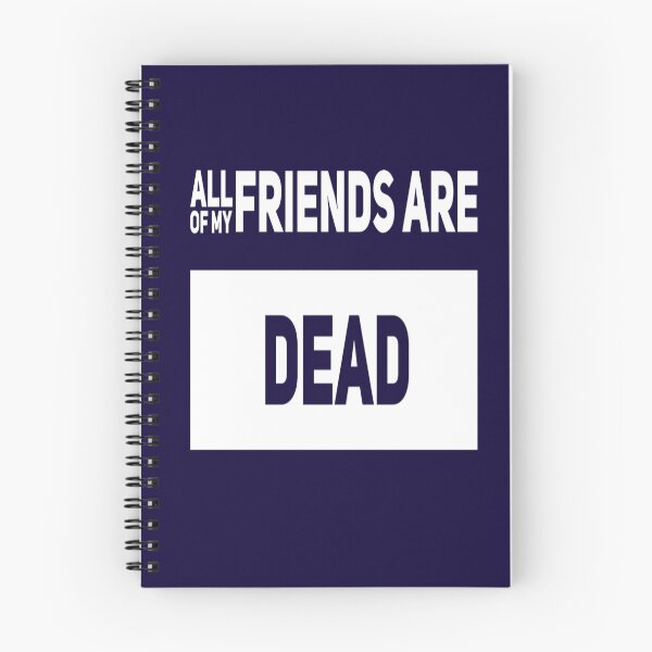 Item preview, All Of My Friends Are Dead designed and sold by madtoyman.