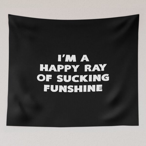 Item preview, I'm A Happy Ray Of Sucking Funshine designed and sold by KoolMoDee.