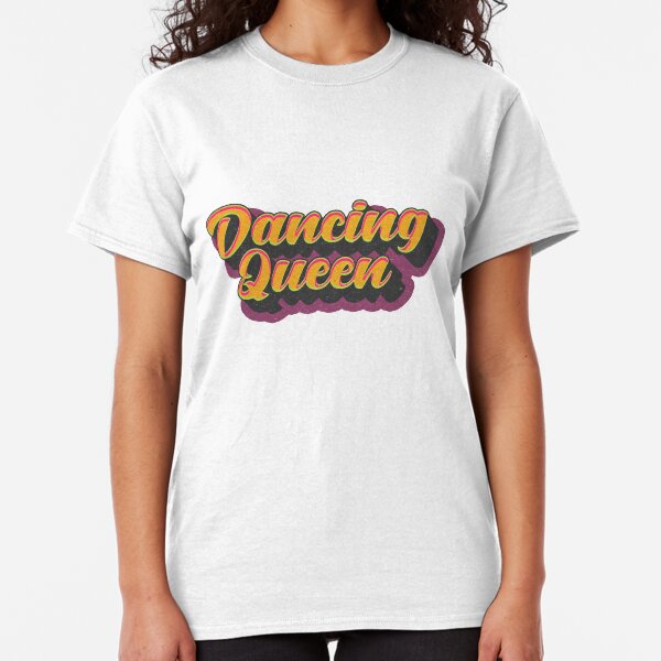 Dancing Queen Classic T-Shirt