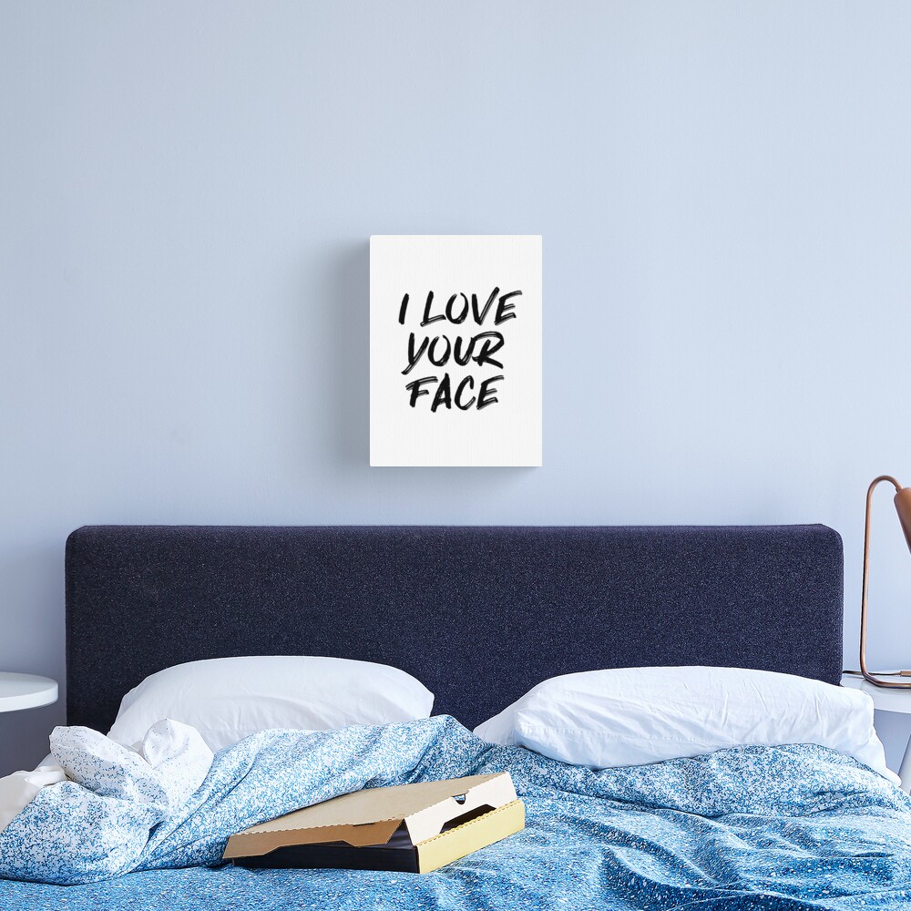 Discover I Love Your Face Typography Quote | Canvas Print