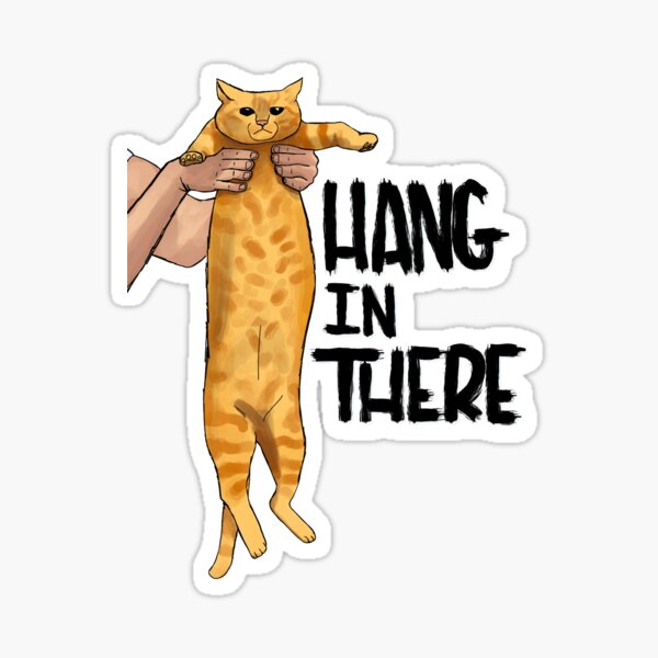 hang-in-there-sticker-for-sale-by-abbyjdesigns-redbubble