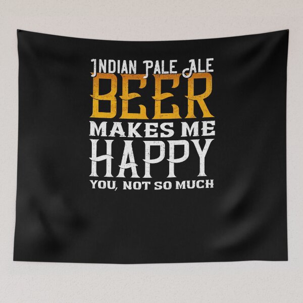 Item preview, Indian Pale Ale makes me Happy Funny IPA Beer Lover Shirt designed and sold by fermo.