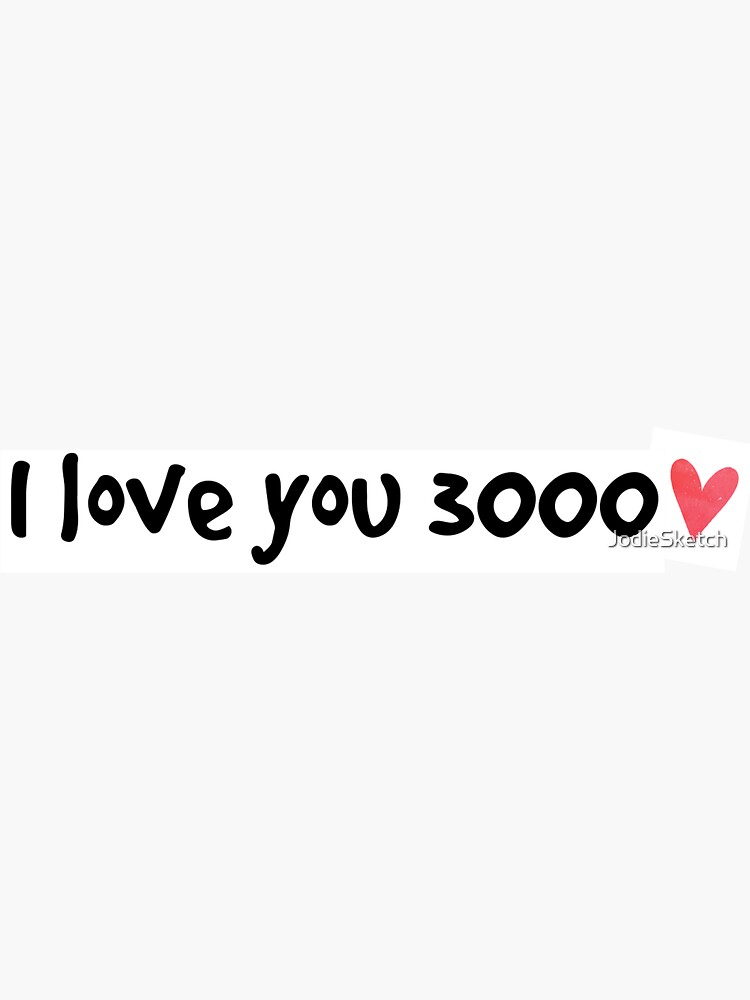 "I Love You 3000" Sticker for Sale by JodieSketch | Redbubble