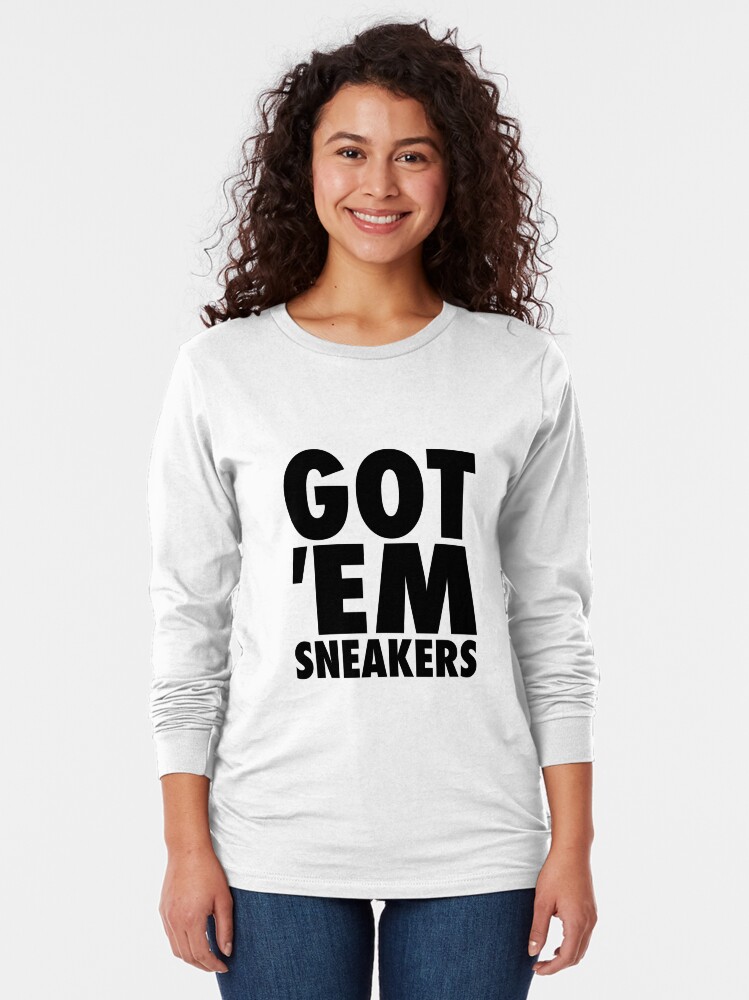 you got em snkrs
