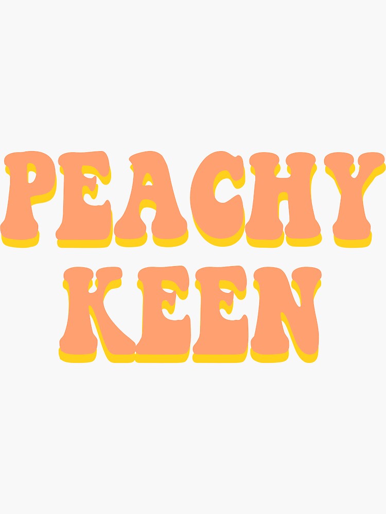 Peachy Keen Sticker Sticker For Sale By Taylorrenner Redbubble