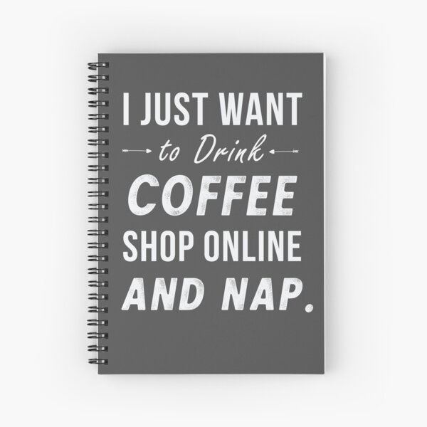 Item preview, I Just Want To Drink Coffee Shop Online And Nap designed and sold by teegear.