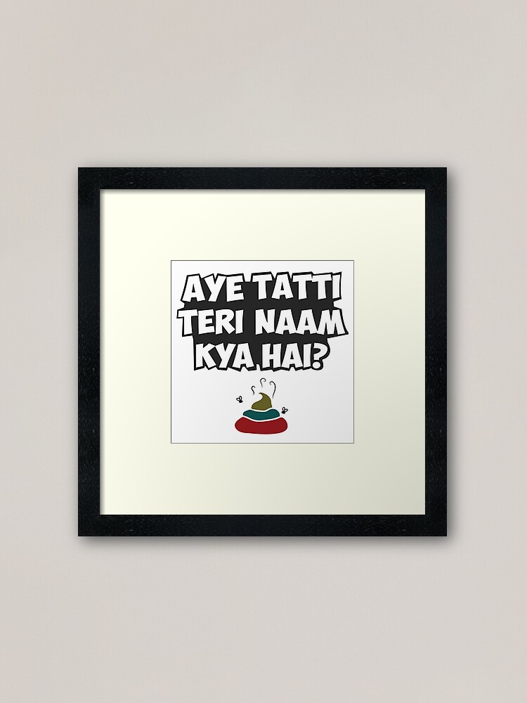 Aye Tatti Teri Naam Kya Hai? Hindi Funny Quote Aye Tatti Teri Naam Kya Hai? Hindi Funny Quote