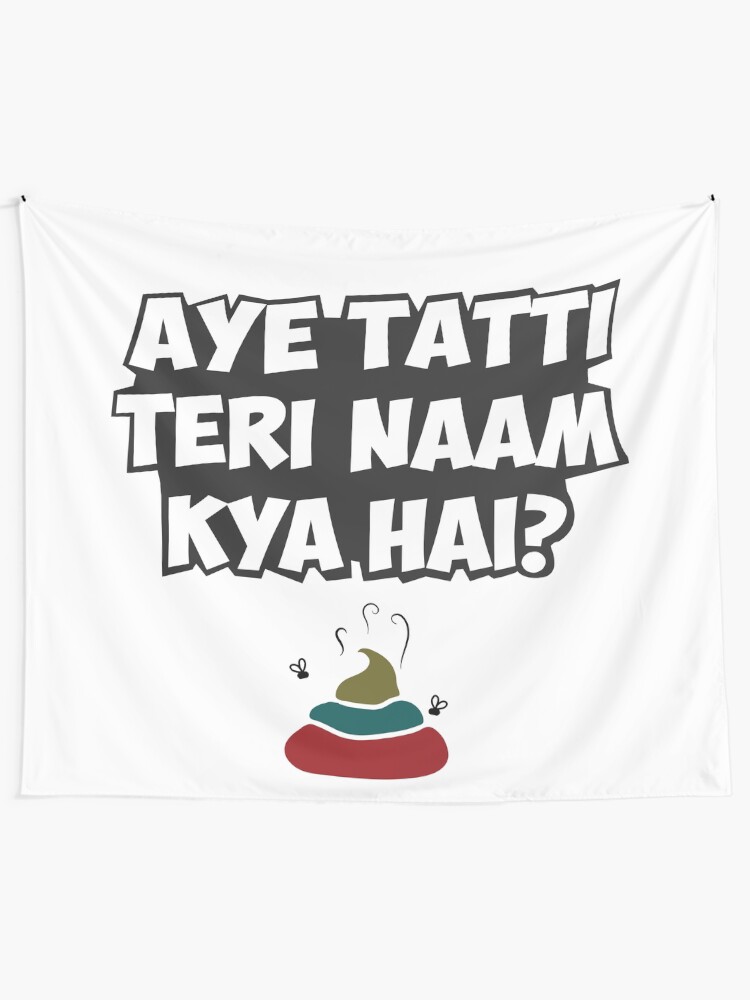 Aye Tatti Teri Naam Kya Hai? Hindi Funny Quote Aye Tatti Teri Naam Kya Hai? Hindi Funny Quote
