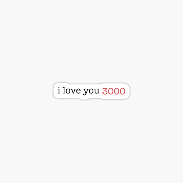 I Love You 3000 Sticker By Scarylove Redbubble