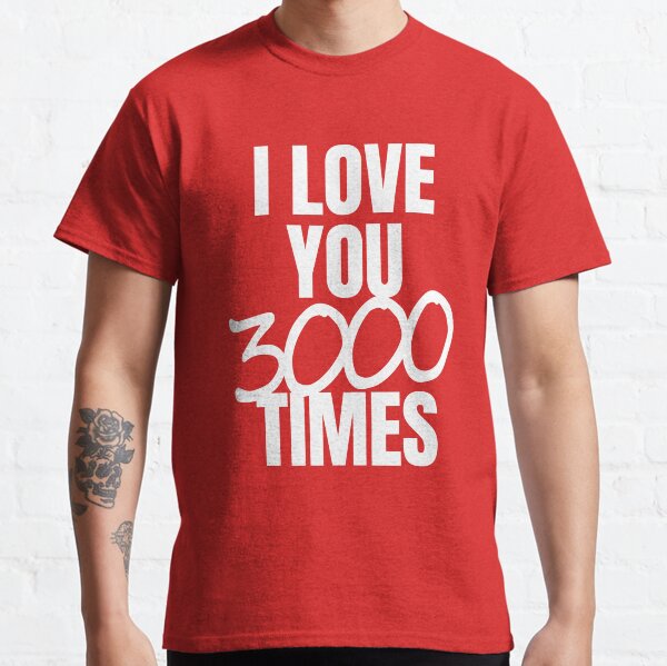 i love you 3000 times t shirt