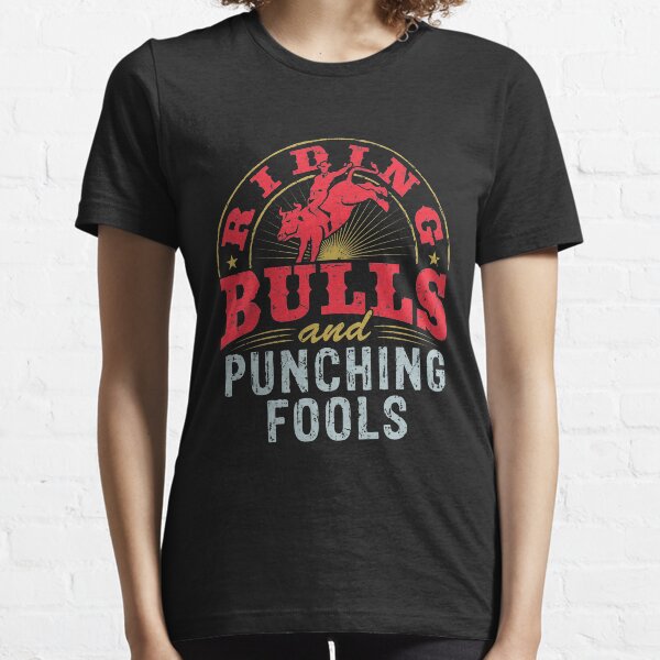 Riding Bulls and Punching Fools Essential T-Shirt