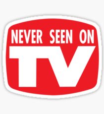 Never Seen On TV Sticker