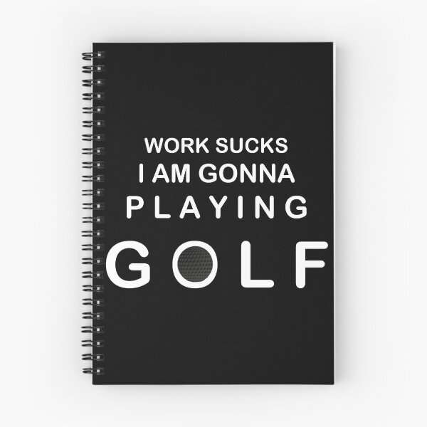 Item preview, Work sucks I am gonna playing GOLF designed and sold by AndiHK.