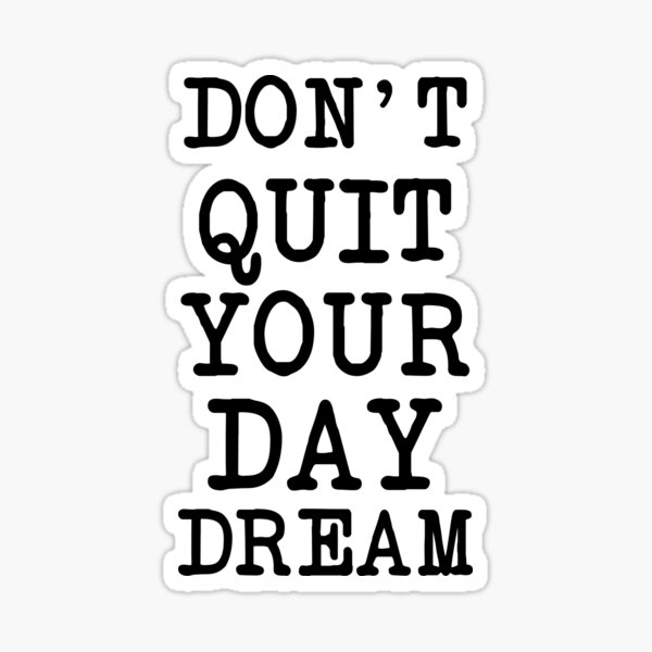 Dont Quit for & Merchandise Redbubble | Daydream Your Sale Gifts