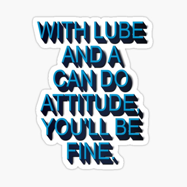 Lube & Can Do Attitude Quote Sticker