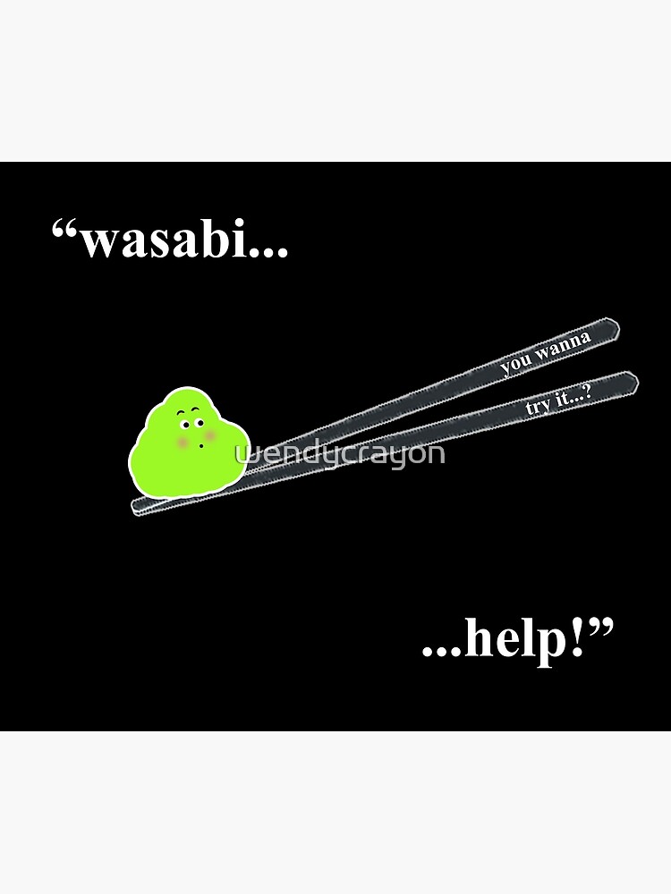 "wasabi....help!" Poster for Sale by wendycrayon Redbubble