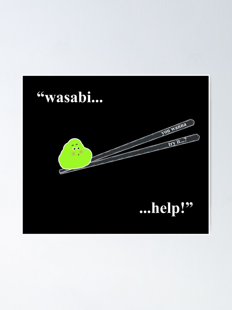 "wasabi....help!" Poster for Sale by wendycrayon Redbubble