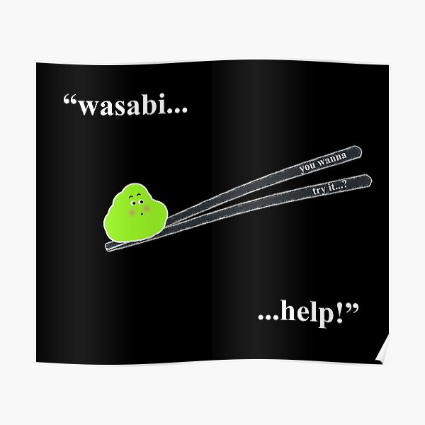 "wasabi....help!" Poster for Sale by wendycrayon Redbubble
