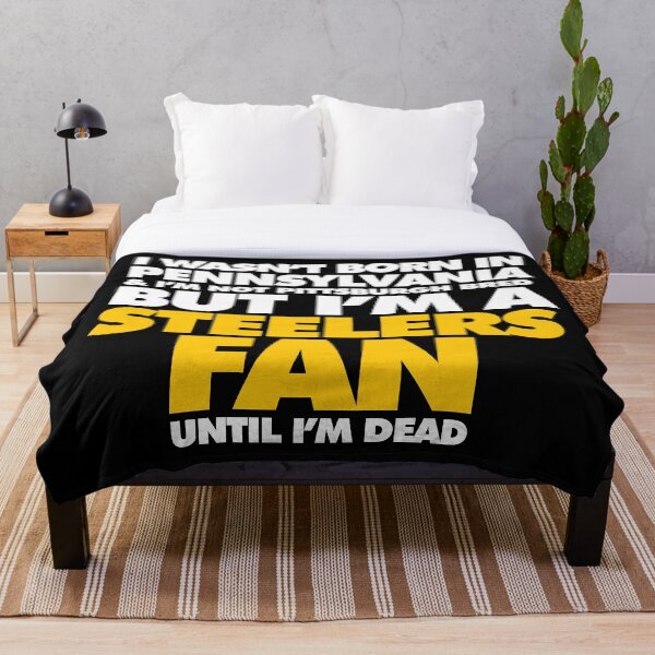 Item preview, I wasnt born in Pennsylvania but I am Steelers fan until I am dead designed and sold by elhefe.