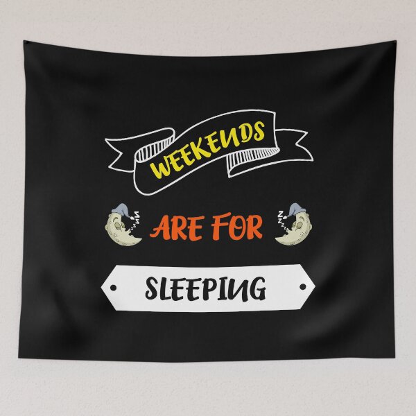 Item preview, Weekends are for sleeping - Weekend at last designed and sold by teweshirt.