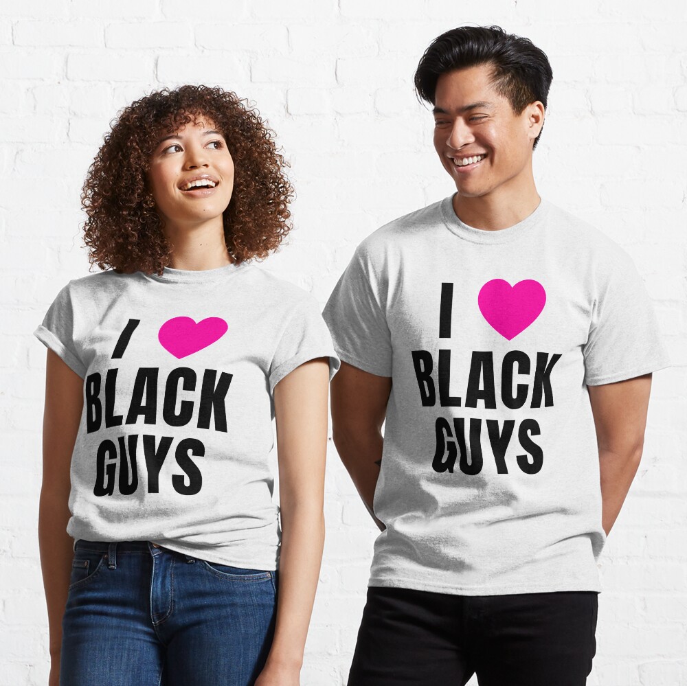 "I love black guys" Tshirt by QCuLT Redbubble