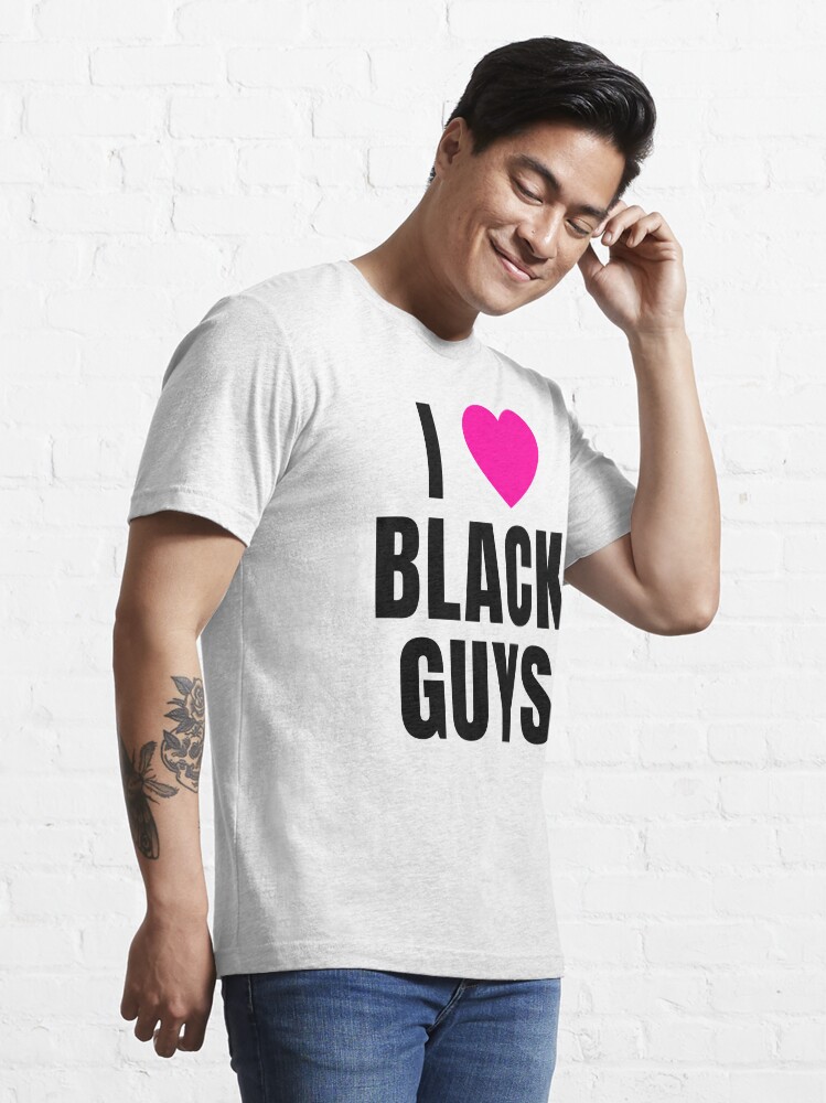 "I love black guys" Tshirt for Sale by QCuLT Redbubble i love t