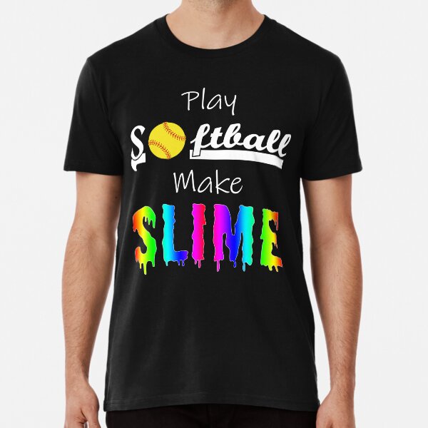 Play softball make slime shirt store