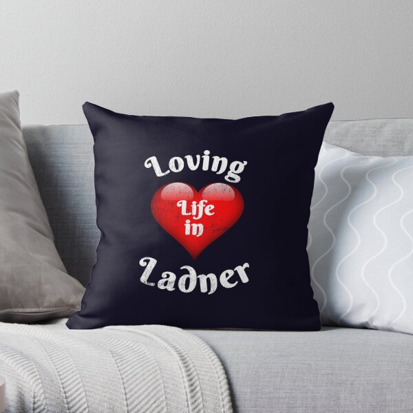 Ladner: This Design Says Loving Life in Ladner. South Delta is an Amazing Place to Live. Show Your Ladner Pride! Throw Pillow