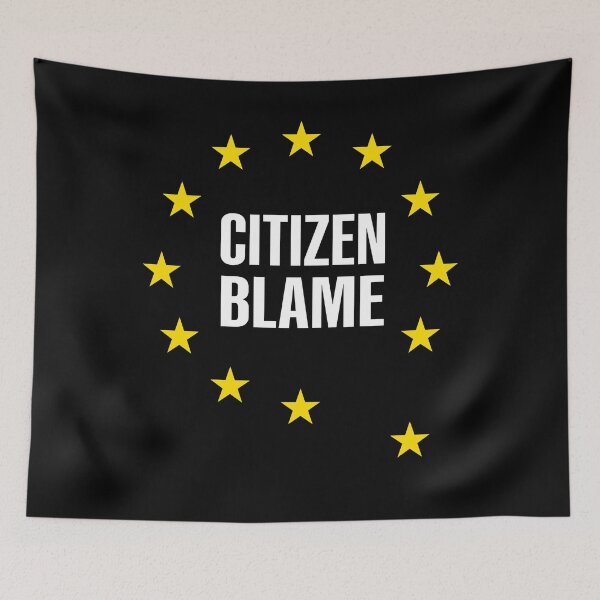 Item preview, Citizen Blame citizens is guilty Brexit Anti Brexit designed and sold by 2blackcherries.