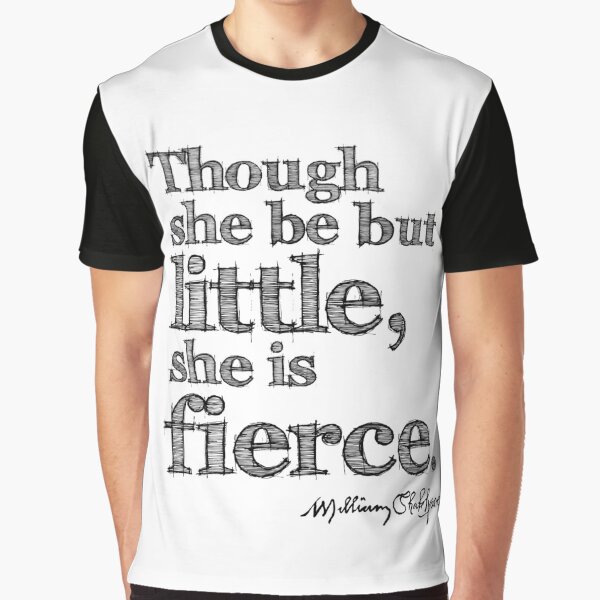 Shakespeare Little But Fierce Grunge Sketch Quote Graphic T-Shirt