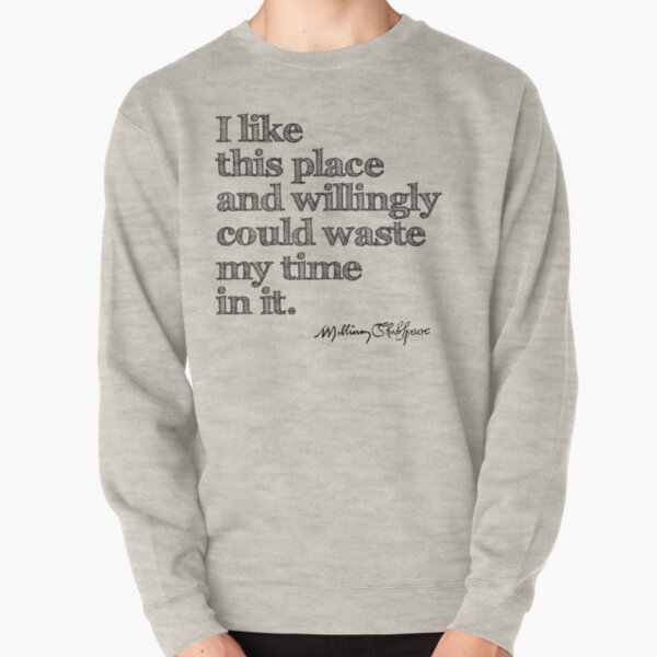 Shakespeare As You Like It Grunge Sketch Quote Pullover Sweatshirt