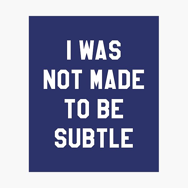 Item preview, I Was Not Made To Be Subtle Girl Power product designed and sold by banwa.