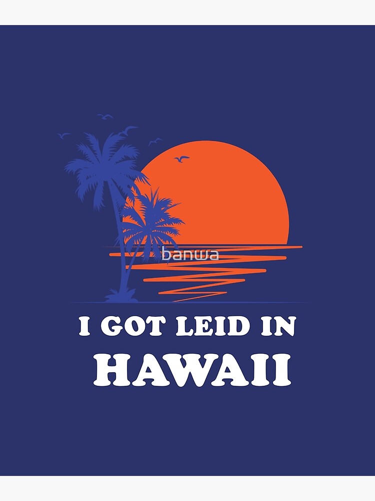 "I Got Leid In Hawaii Retro design 70s Throwback Surf graphic" Poster