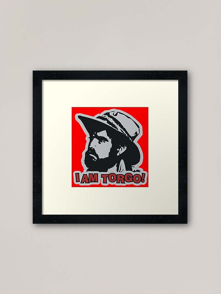 I Am Torgo Framed Art Print By Movievigilante Redbubble