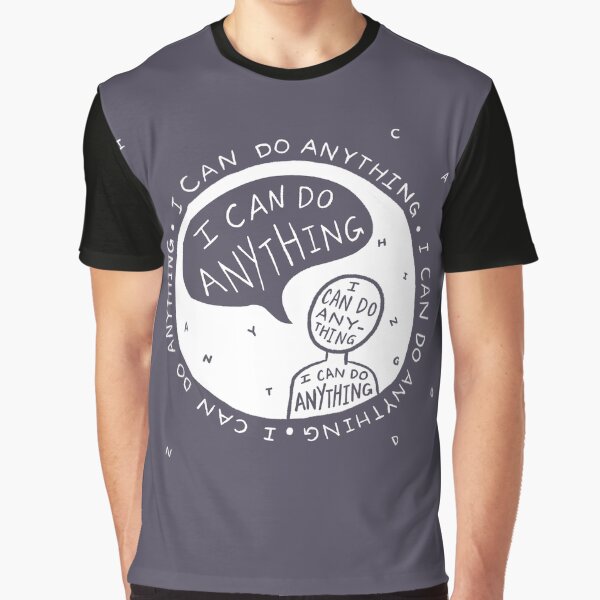 I CAN DO ANYTHING Graphic T-Shirt